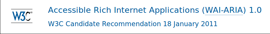 W3C Accessible Rich Internet Applications (WAI-ARIA) 1.0. W3C Candidate Recommendation 18 January 2011.